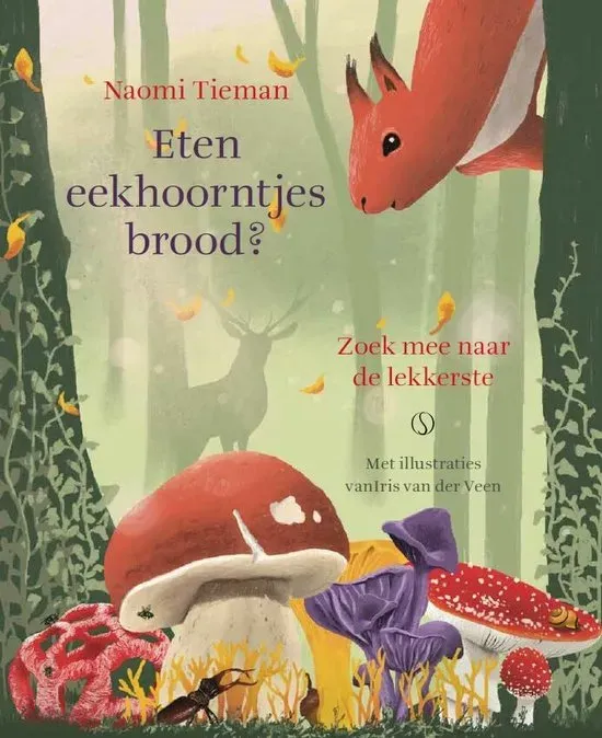 Eten eekoorntjes brood? Een avontuur vol Paddenstoelen - Naomi Tieman & Iris van der Veen - Christofoor